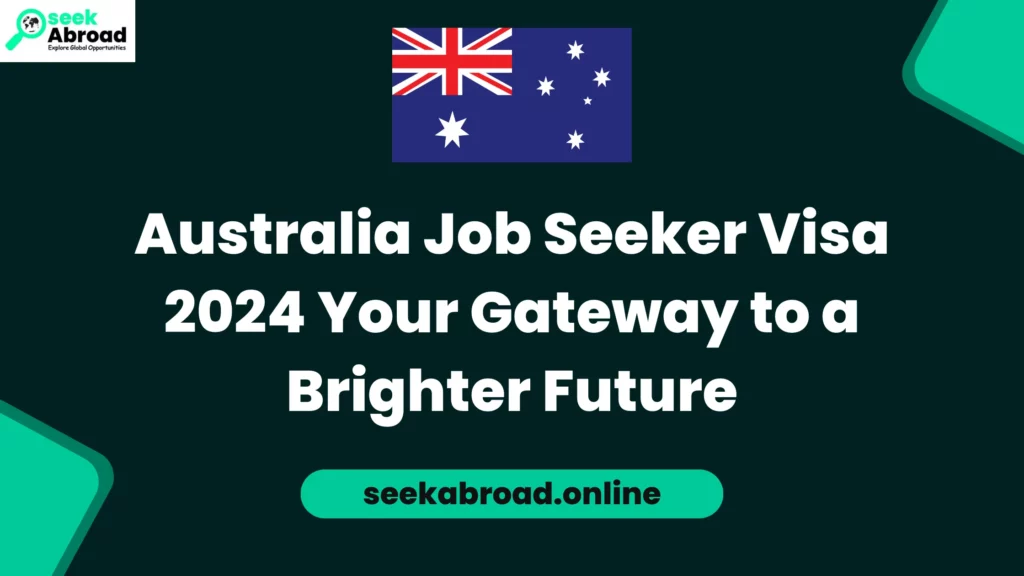 Australia Job Seeker Visa 2024 Your Gateway to a Brighter Future