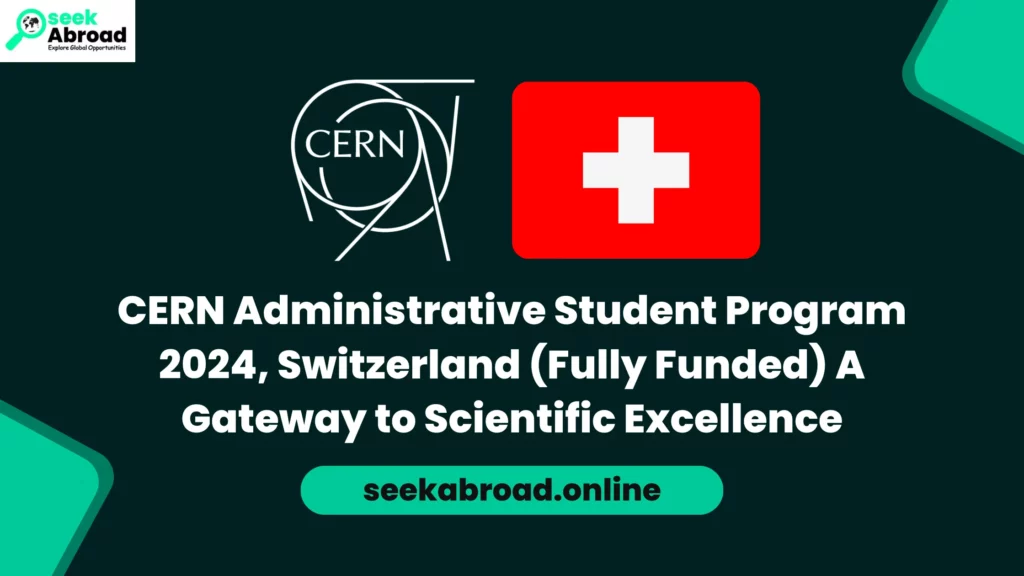 CERN Administrative Student Program 2024, Switzerland (Fully Funded) A Gateway to Scientific Excellence