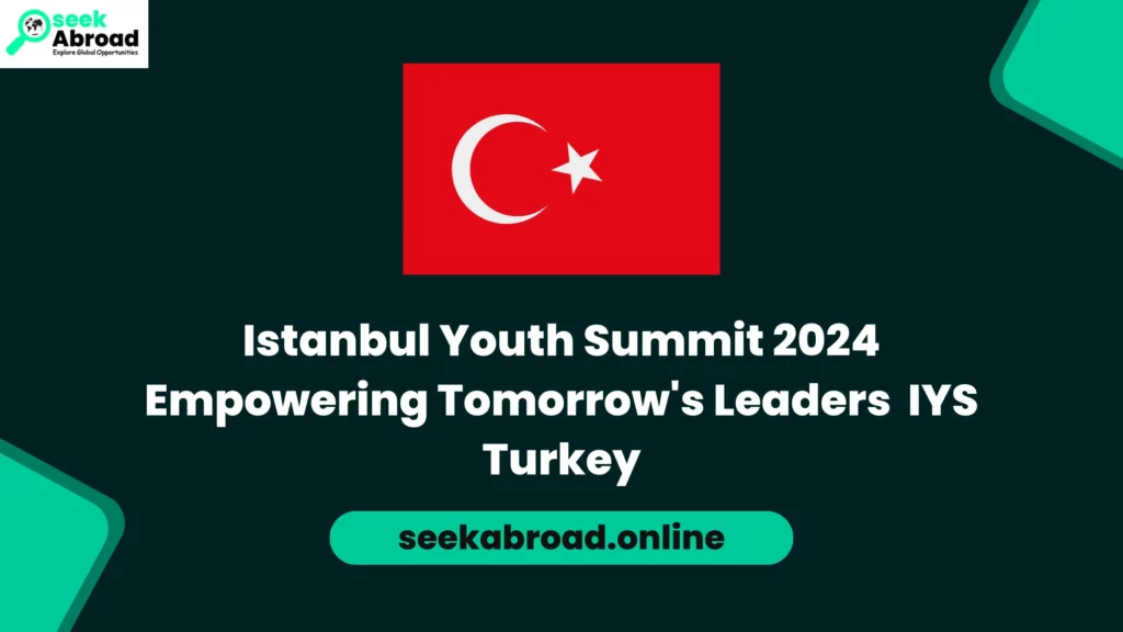 Istanbul Youth Summit 2024 Empowering Tomorrow's Leaders IYS Turkey