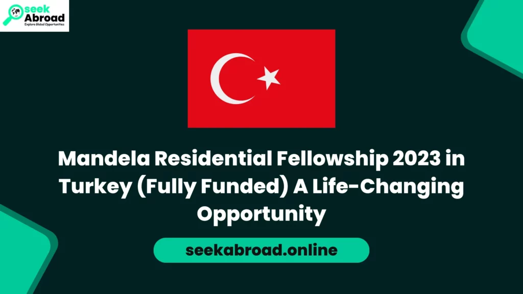 Mandela Residential Fellowship 2023 in Turkey (Fully Funded) A Life-Changing Opportunity