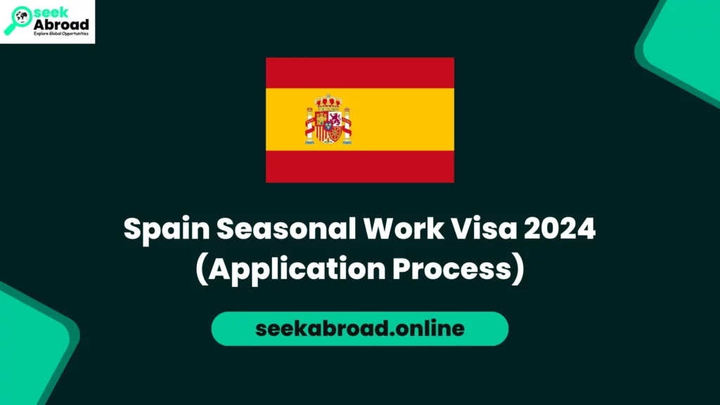 Spain Seasonal Work Visa 2024 (Application Process)
