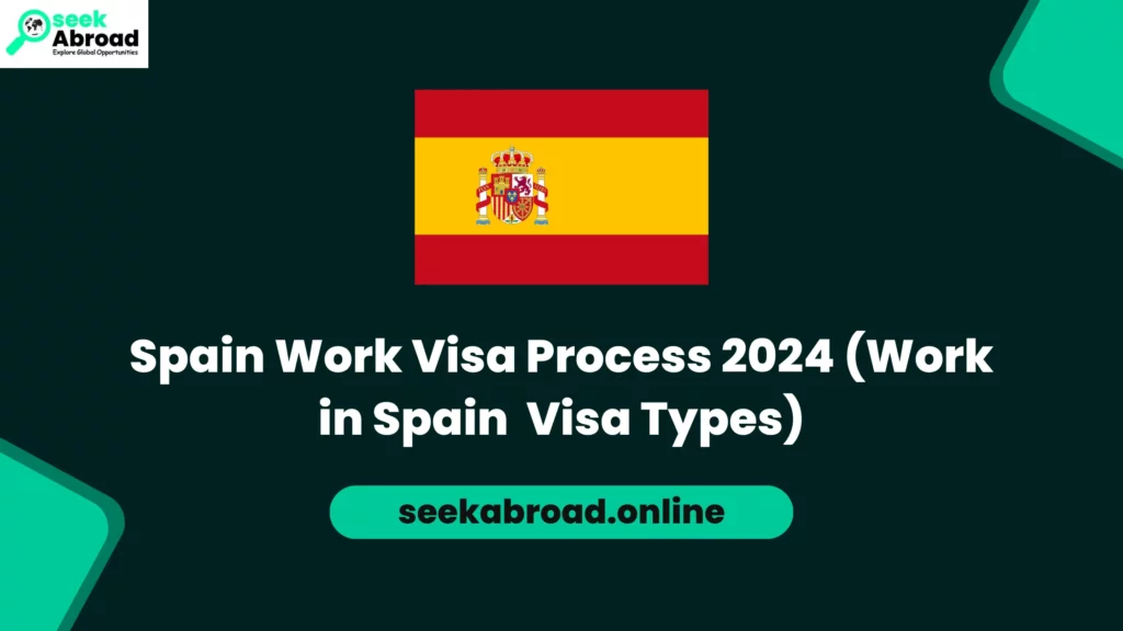 Spain Work Visa Process 2024 (Work in Spain Visa Types)