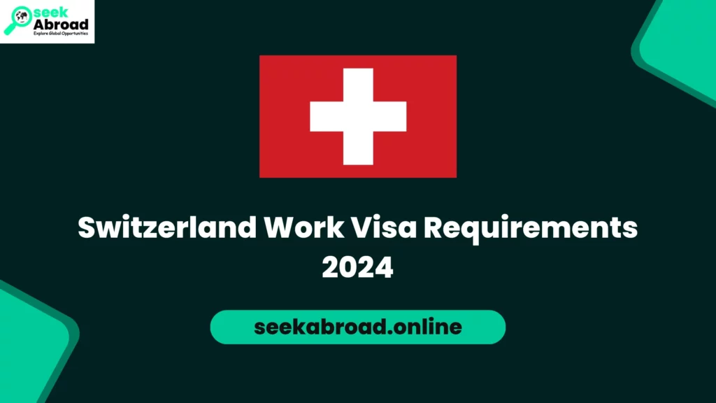 Switzerland Work Visa Requirements 2024