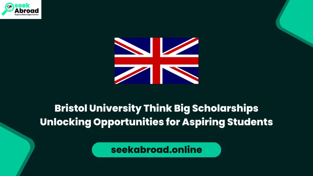 Bristol University Think Big Scholarships Unlocking Opportunities for Aspiring Students